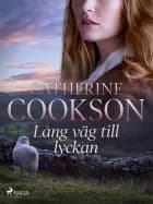 Lång väg till lyckan af Catherine Cookson