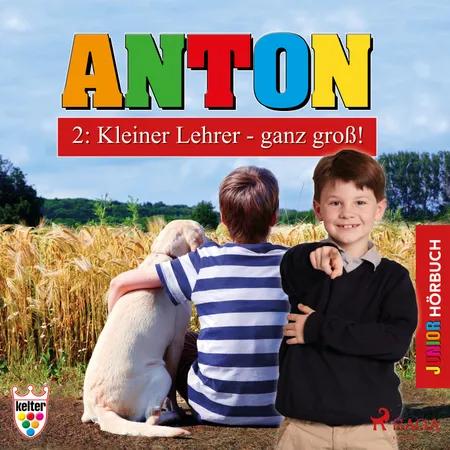 Anton 2: Kleiner Lehrer - ganz groß! - Hörbuch Junior af Elsegret Ruge