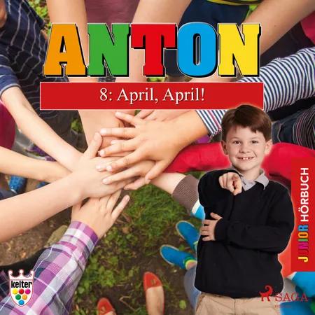 Anton 8: April, April! - Hörbuch Junior af Elsegret Ruge