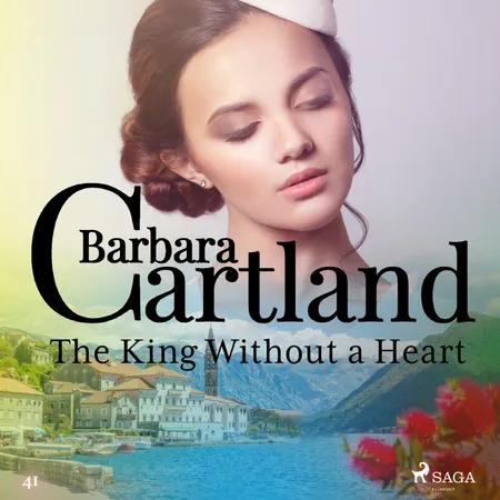 The King Without a Heart (Barbara Cartland's Pink Collection 41) af Barbara Cartland