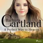 A Perfect Way to Heaven (Barbara Cartland’s Pink Collection 44) af Barbara Cartland