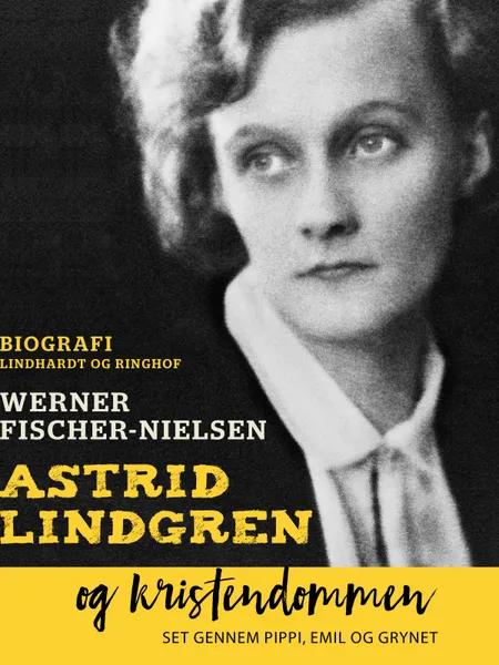 Astrid Lindgren og kristendommen af Werner Fischer-Nielsen