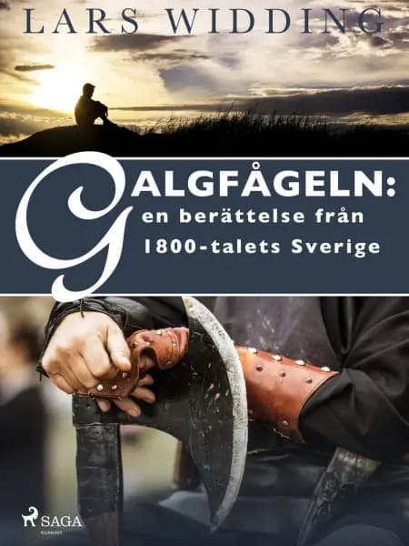 Galgfågeln: en berättelse från 1800-talets Sverige af Lars Widding