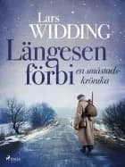 Längesen förbi: en småstadskrönika af Lars Widding