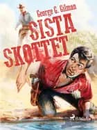 Sista skottet af George G. Gilman