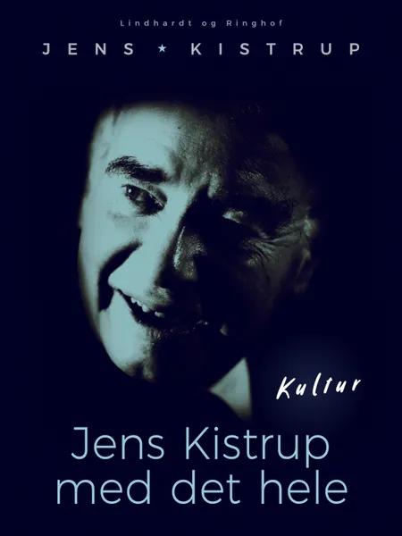 Jens Kistrup med det hele af Jens Kistrup