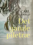 Det gamle piletræ af Carl Ewald