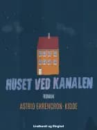 Huset ved kanalen af Astrid Ehrencron-Kidde