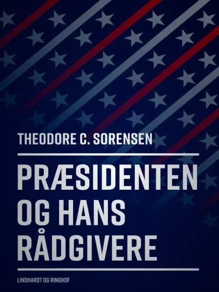 Præsidenten og hans rådgivere af Theodore C Sorensen