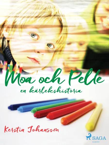 Moa och Pelle : en kärlekshistoria af Kerstin Johansson