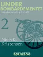 Under Bombardementet. Historisk fortælling fra 1807