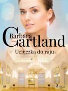 Ucieczka do raju - Ponadczasowe historie miłosne Barbary Cartland af Barbara Cartland