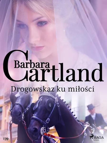 Drogowskaz ku miłości - Ponadczasowe historie miłosne Barbary Cartland af Barbara Cartland