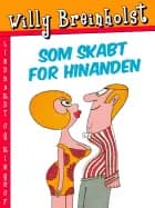 Som skabt for hinanden af Willy Breinholst