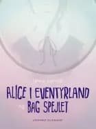 Alice i eventyrland og Bag spejlet