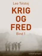 Krig og fred. Bind 1 af Lev Tolstoj