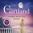 Under Mexicos måne af Barbara Cartland