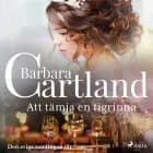 Att tämja en tigrinna af Barbara Cartland