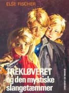 Trekløveret og den mystiske slangetæmmer af Else Fischer