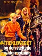 Trekløveret og den væltede ridderrustning af Else Fischer