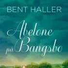 Abelone på Bangsbo Bind 1-2 af Bent Haller