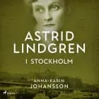 Astrid Lindgren i Stockholm af Anna-Karin Johansson