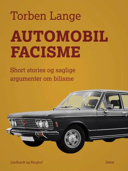 Automobilfacisme. Short stories og saglige argumenter om bilisme af Torben Lange