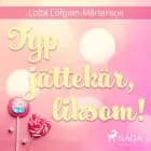 Typ jättekär, liksom! af Lotta Löfgren Mårtenson