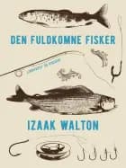 Den fuldkomne fisker af Izaak Walton