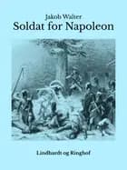 Soldat for Napoleon af Jakob Walter