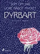 Som om jag vore något mycket dyrbart
