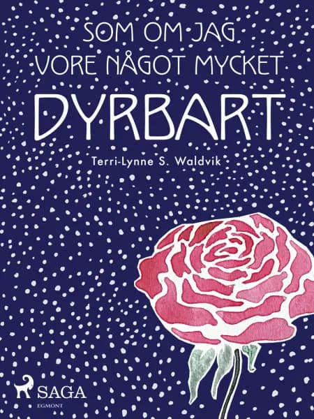 Som om jag vore något mycket dyrbart af Terri-Lynne S. Waldvik