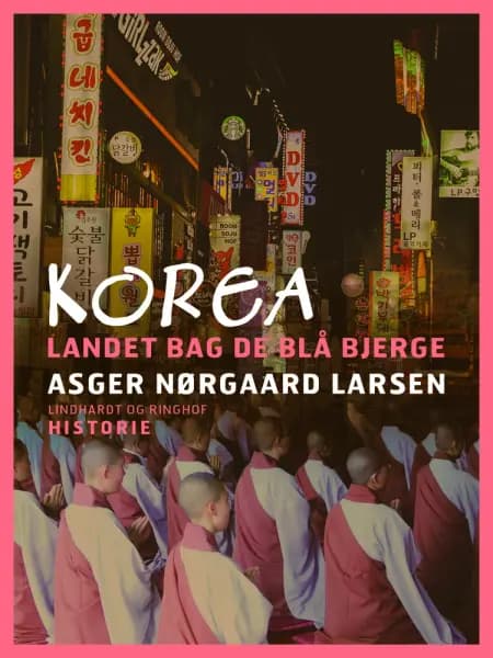 Korea. Landet bag de blå bjerge af Asger Nørgaard Larsen