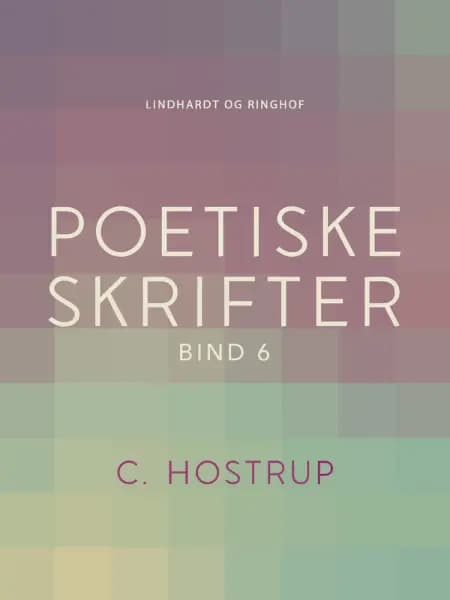 Poetiske skrifter (bind 6) af C. Hostrup