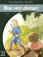 Død over elverne af Elias Helfer og Anna-Marie Helfer