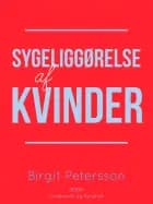 Sygeliggørelse af kvinder af Birgit Petersson