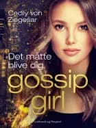 Gossip Girl 12: Det måtte blive dig af Cecily von Ziegesar