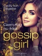 Gossip Girl 11: Glem mig nu ikke af Cecily von Ziegesar