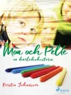 Moa och Pelle : en kärlekshistoria af Kerstin Johansson