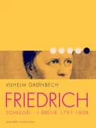 Friedrich Schlegel i årene 1791-1808 af Vilhelm Grønbech