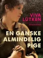 En ganske almindelig pige af Viva Lütken