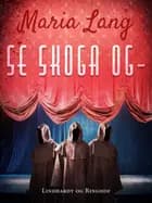 Se Skoga og - af Maria Lang