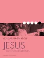 Jesus, Menneskesønnen af Vilhelm Grønbech