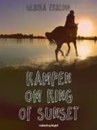 Kampen om King of Sunset af Ulrika Ekblom