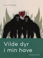 Vilde dyr i min have af Gerald Durrell