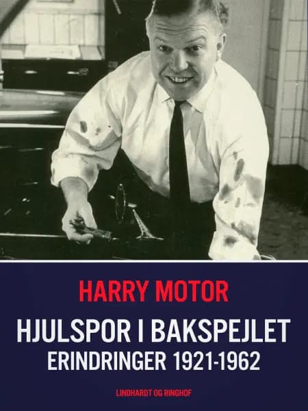Hjulspor i bakspejlet. Erindringer 1921-1962 af Harry Motor