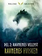 Ravnenes Hvisken 2 - Del 2: Ravnenes vellyst af Malene Sølvsten
