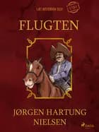Flugten - Læs historien selv år 1784 af Jørgen Hartung Nielsen