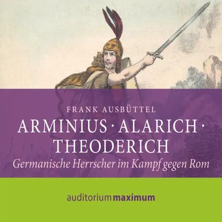 Arminius - Alarich - Theoderich af Frank M Ausbüttel