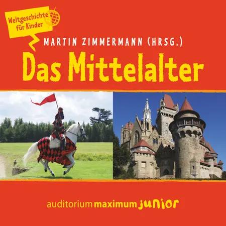 Das Mittelalter - Weltgeschichte für Kinder af Martin Zimmermann